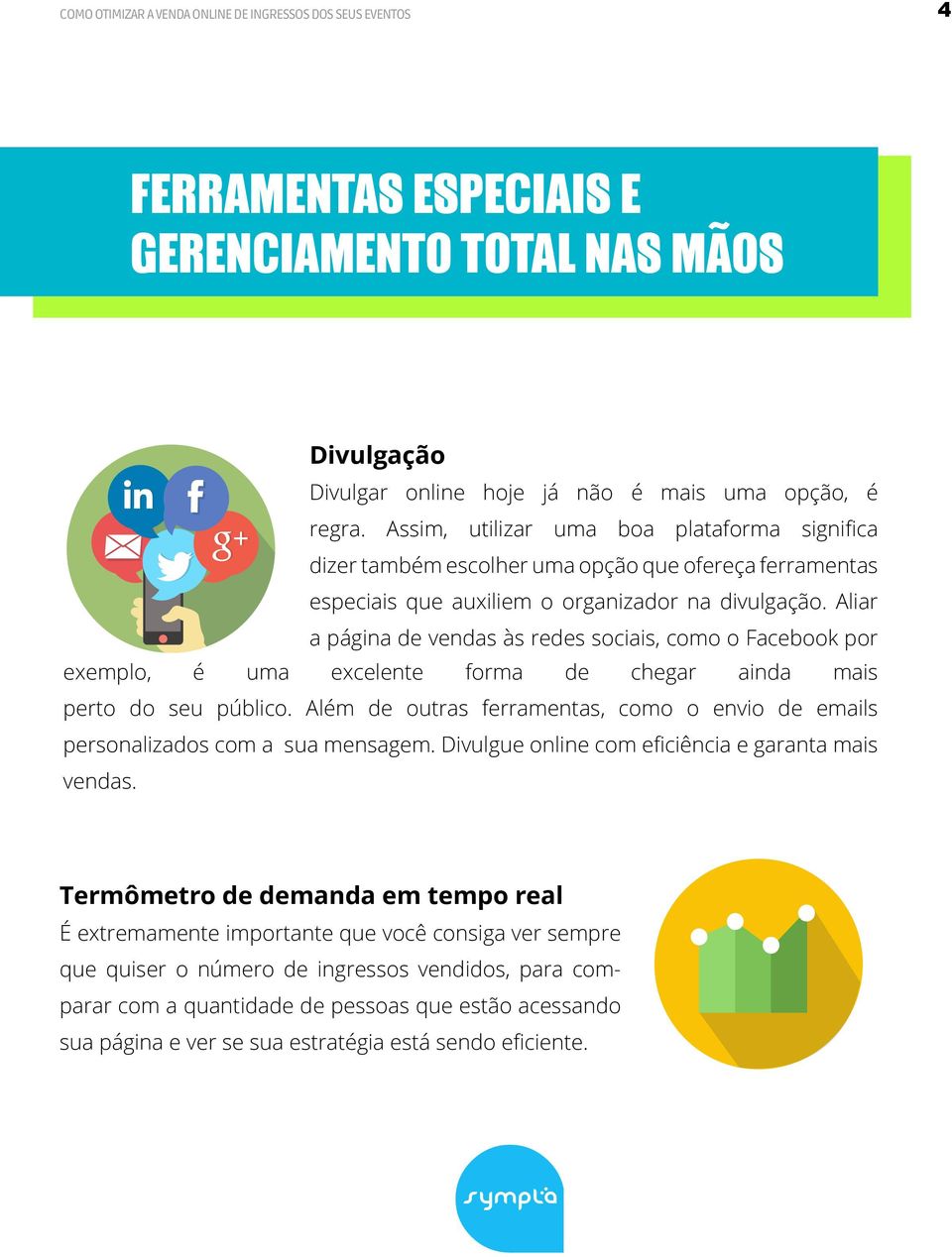 Aliar a página de vendas às redes sociais, como o Facebook por exemplo, é uma excelente forma de chegar ainda mais perto do seu público.