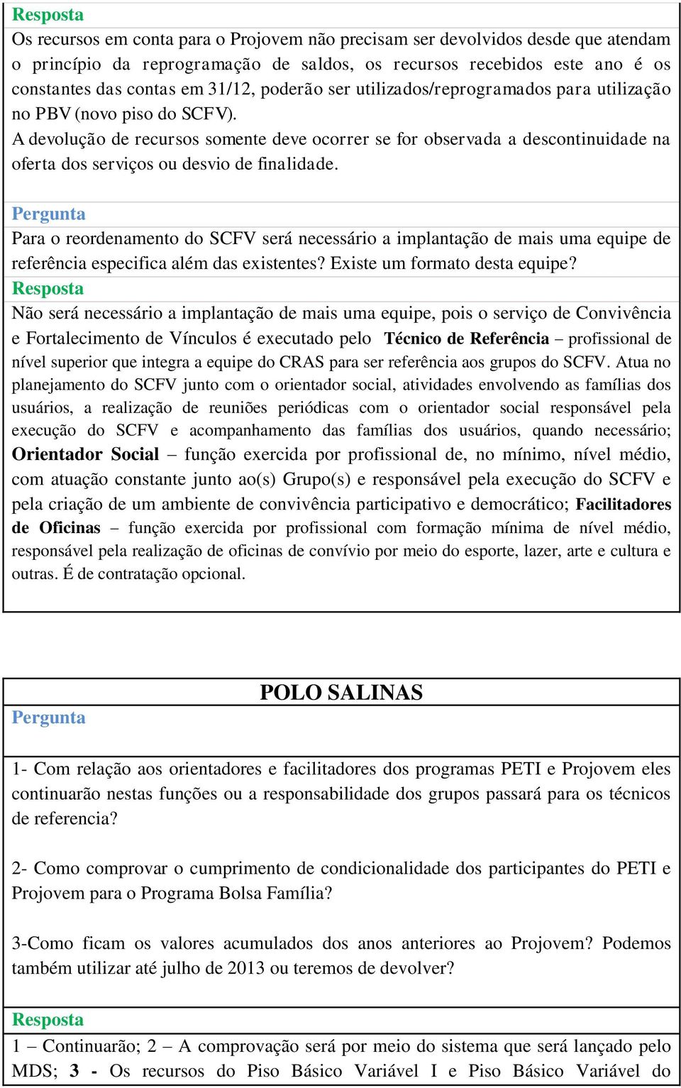 Para o reordenamento do SCFV será necessário a implantação de mais uma equipe de referência especifica além das existentes? Existe um formato desta equipe?