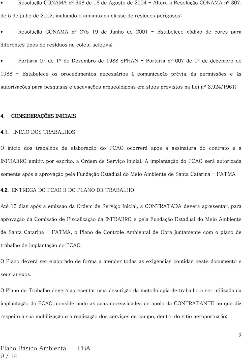 Estabelece para pesquisas os procedimentos e escavações necessários arqueológicas à comunicação em sítios previstos prévia, na às Lei permissões nº 3.