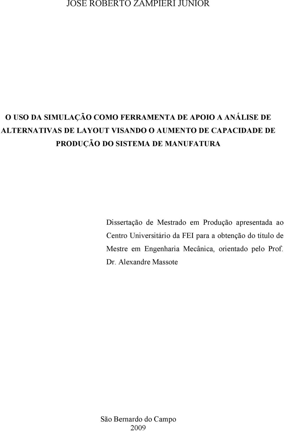 Dissertação de Mestrado em Produção apresentada ao Centro Universitário da FEI para a obtenção