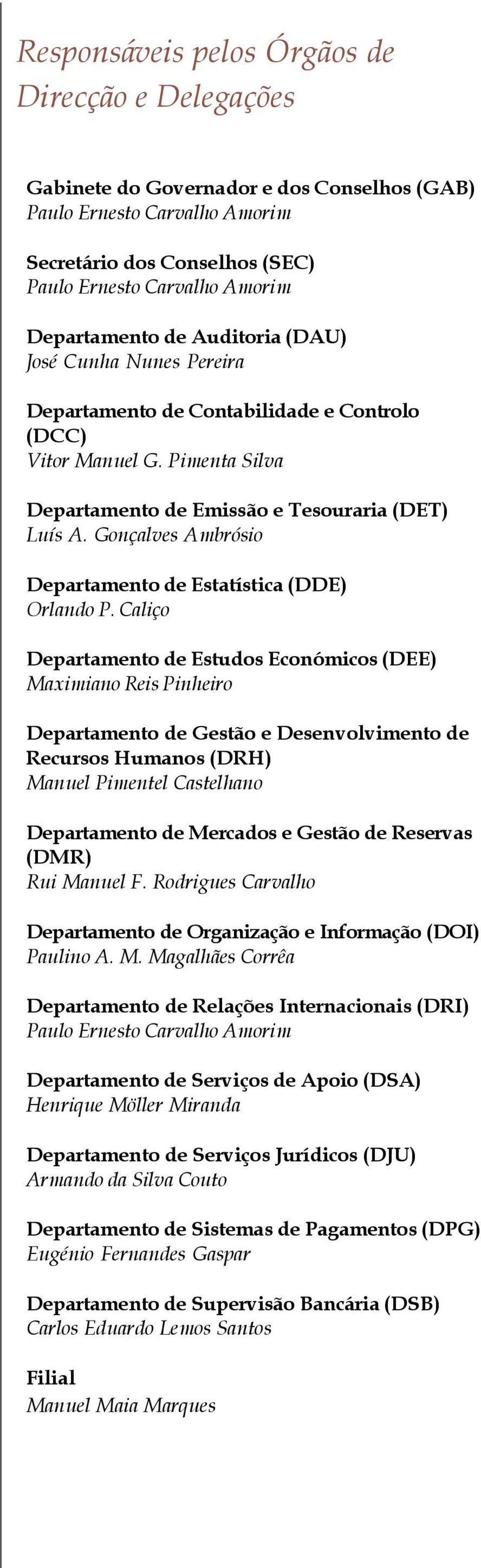 Gonçalves Ambrósio Departamento de Estatística (DDE) Orlando P.