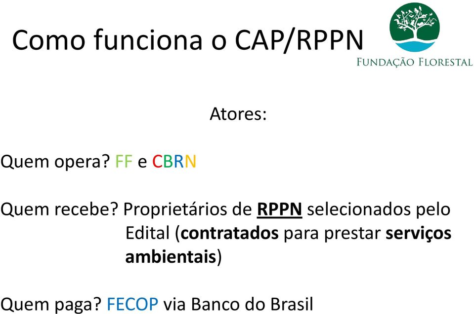 Proprietários de RPPN selecionados pelo Edital