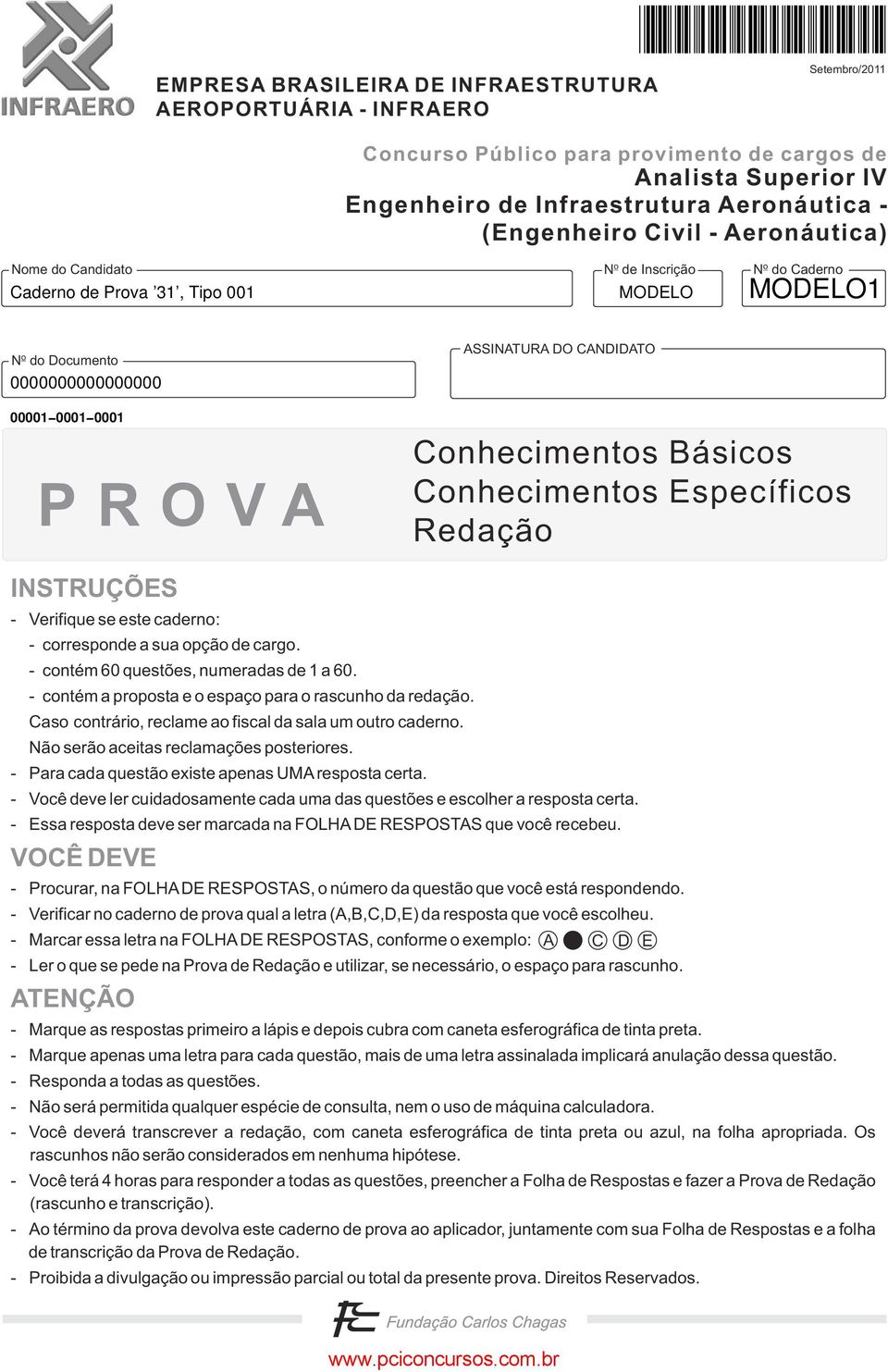 Conhecimentos Específicos Redação INSTRUÇÕES - Verifique se este caderno: - corresponde a sua opção de cargo. - contém 60 questões, numeradas de 1 a 60.