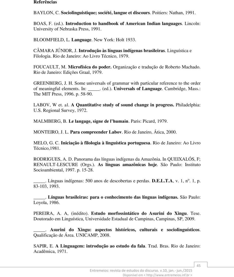 Rio de Janeiro: Ao Livro Técnico, 1979. FOUCAULT, M. Microfísica do poder. Organização e tradução de Roberto Machado. Rio de Janeiro: Edições Graal, 1979. GREENBERG, J. H.