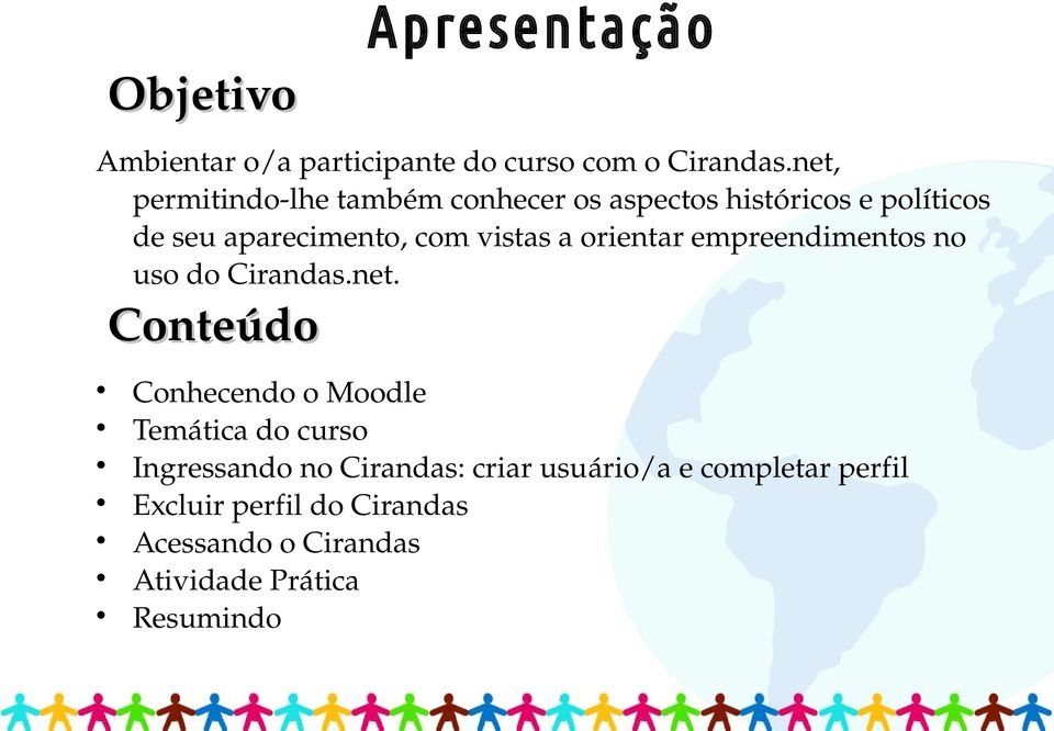 a orientar empreendimentos no uso do Cirandas.net.