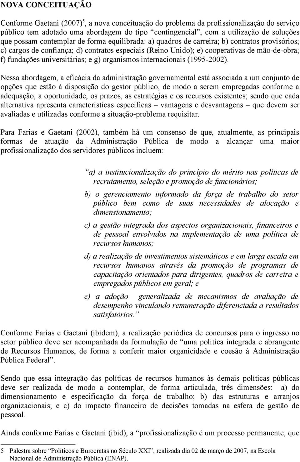 universitárias; e g) organismos internacionais (1995-2002).