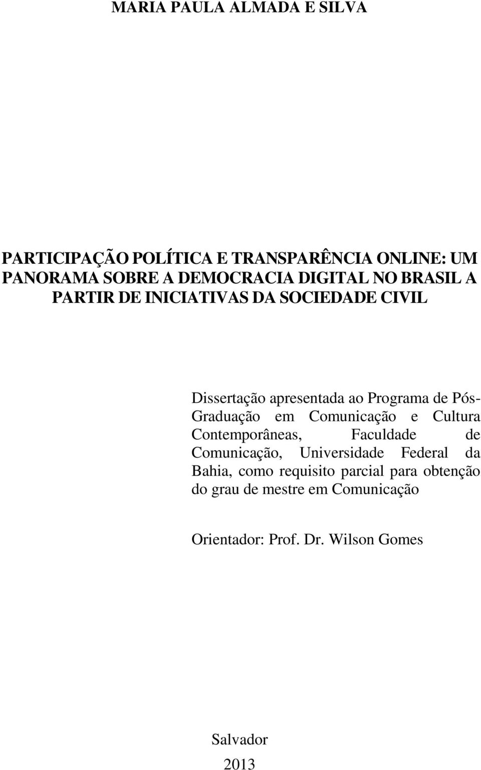 Graduação em Comunicação e Cultura Contemporâneas, Faculdade de Comunicação, Universidade Federal da Bahia,