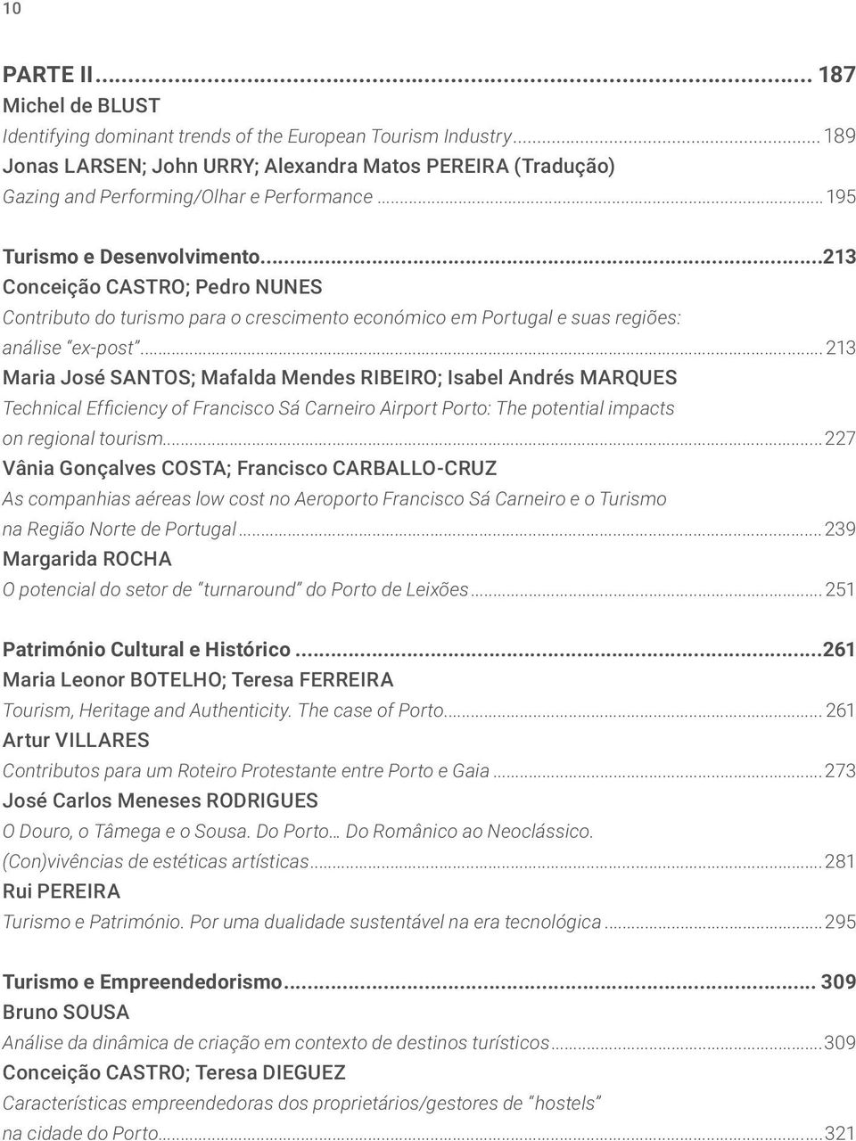 ..213 Conceição CASTRO; Pedro NUNES Contributo do turismo para o crescimento económico em Portugal e suas regiões: análise ex-post.