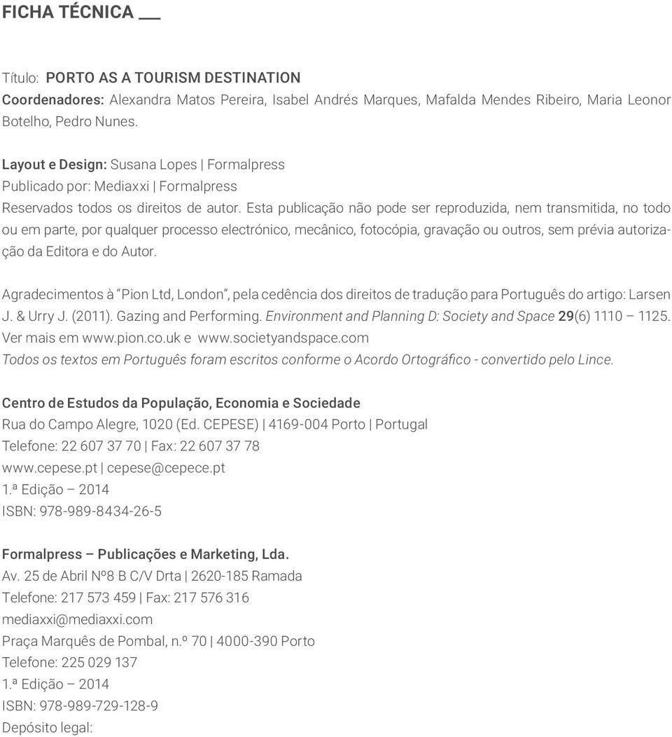 Esta publicação não pode ser reproduzida, nem transmitida, no todo ou em parte, por qualquer processo electrónico, mecânico, fotocópia, gravação ou outros, sem prévia autorização da Editora e do