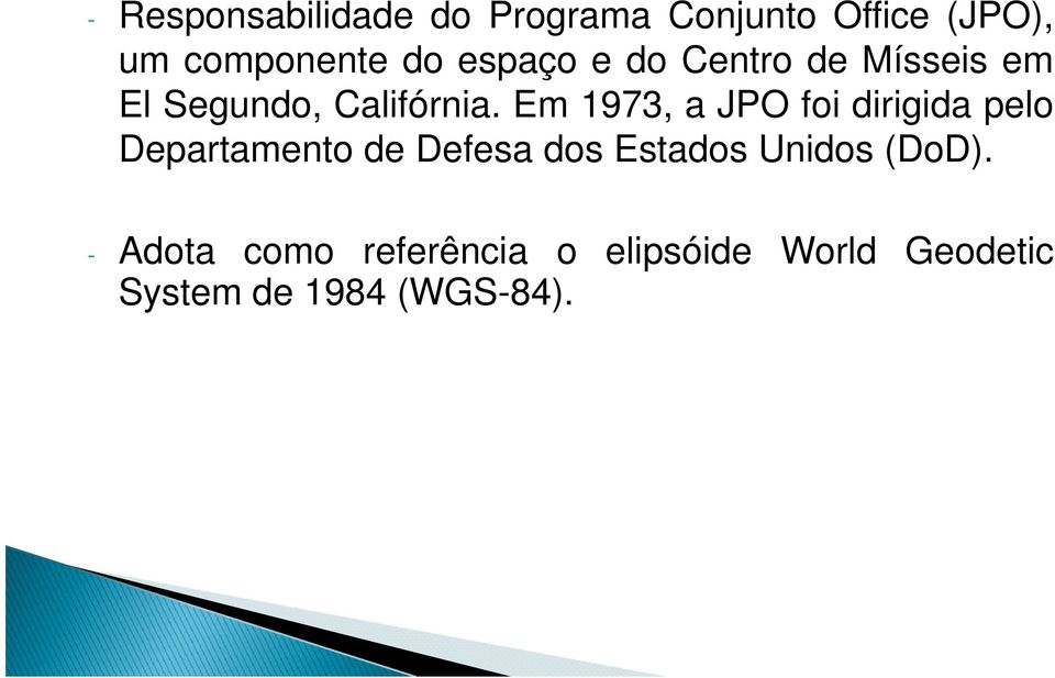 Em 1973, a JPO foi diigida pelo Depaameno de Defea do Eado