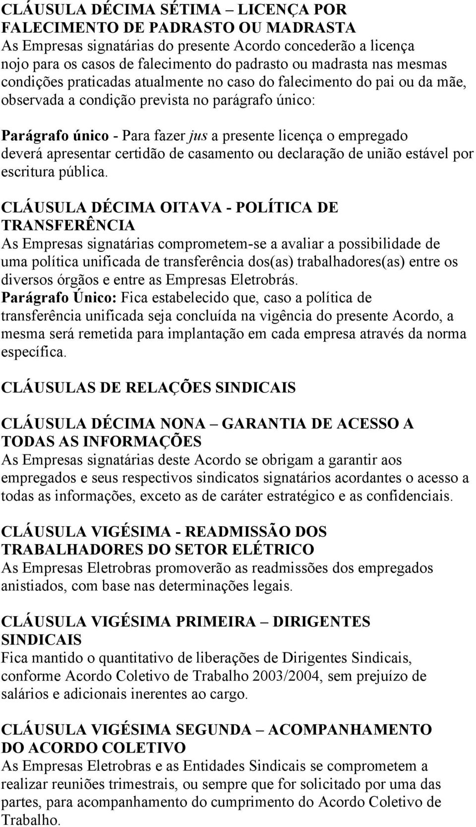 deverá apresentar certidão de casamento ou declaração de união estável por escritura pública.