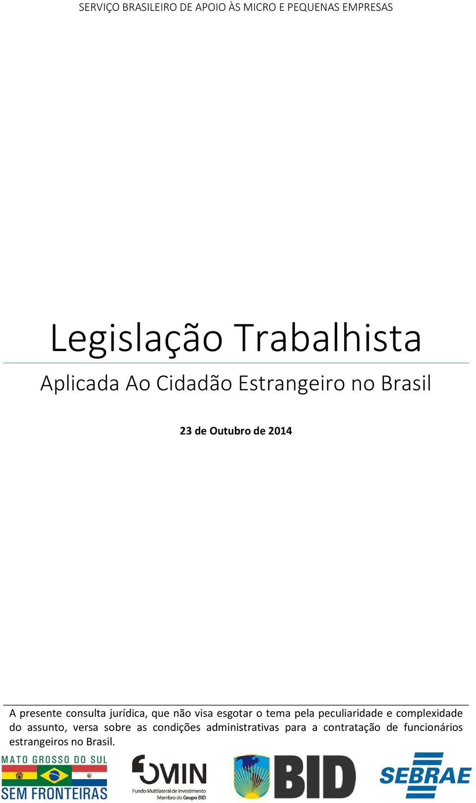 jurídica, que não visa esgotar o tema pela peculiaridade e complexidade do assunto,