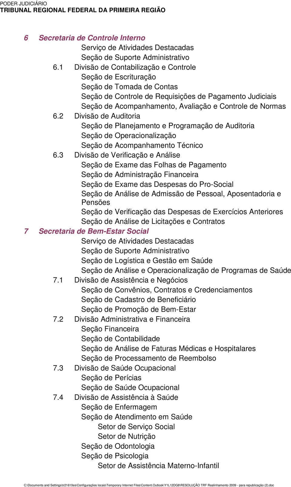 6.2 Divisão de Auditoria Seção de Planejamento e Programação de Auditoria Seção de Operacionalização Seção de Acompanhamento Técnico 6.