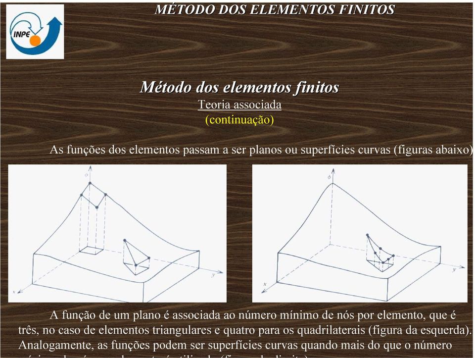 no caso de elementos triangulares e quatro para os quadrilaterais (figura da