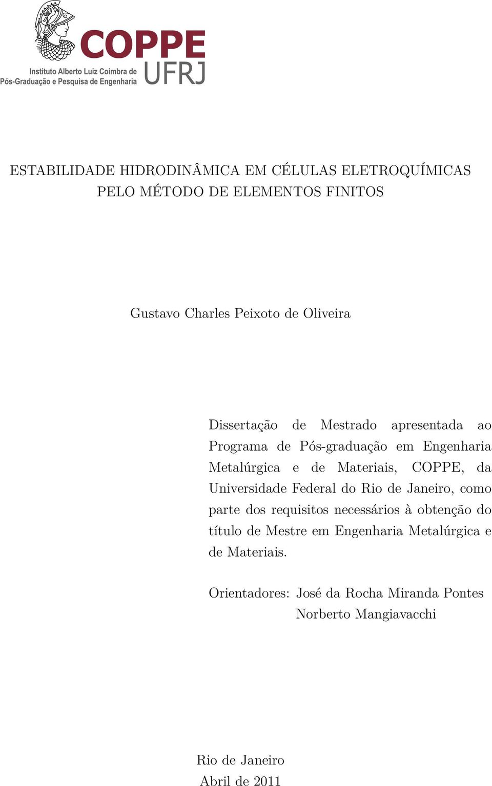 COPPE, da Universidade Federal do Rio de Janeiro, como parte dos requisitos necessários à obtenção do título de Mestre