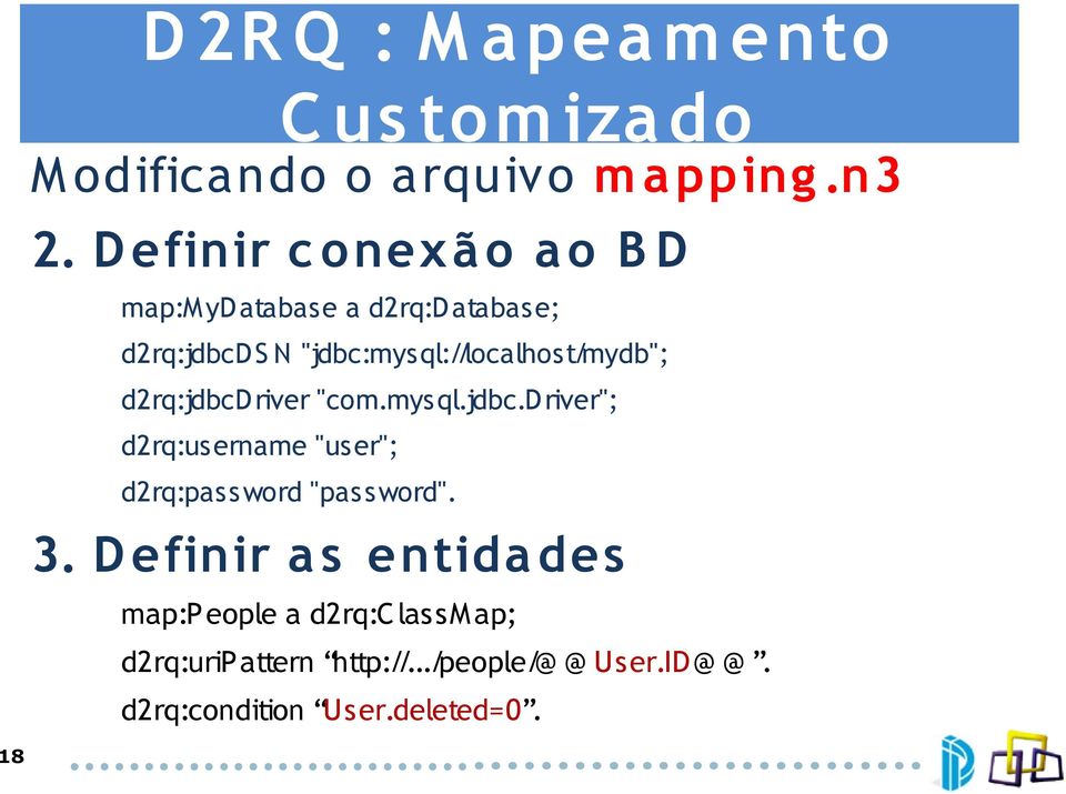 "jdbc:mysql://localhost/mydb"; d2rq:jdbcd river "com.mysql.jdbc.d river"; d2rq:username "us er"; d2rq:password "pas sword".