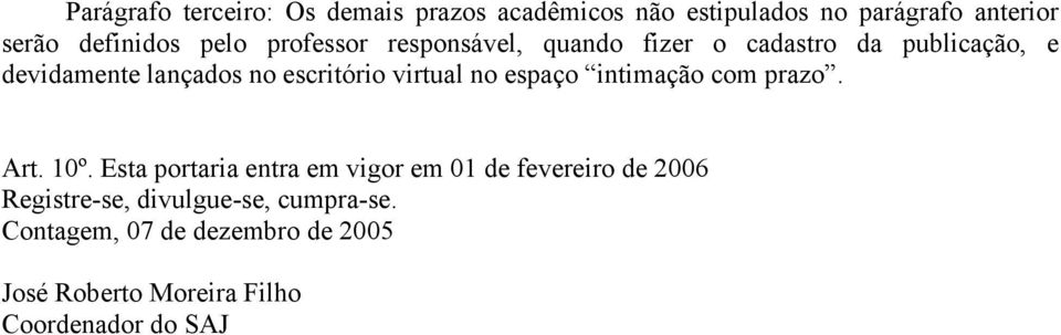 no espaço intimação com prazo. Art. 10º.