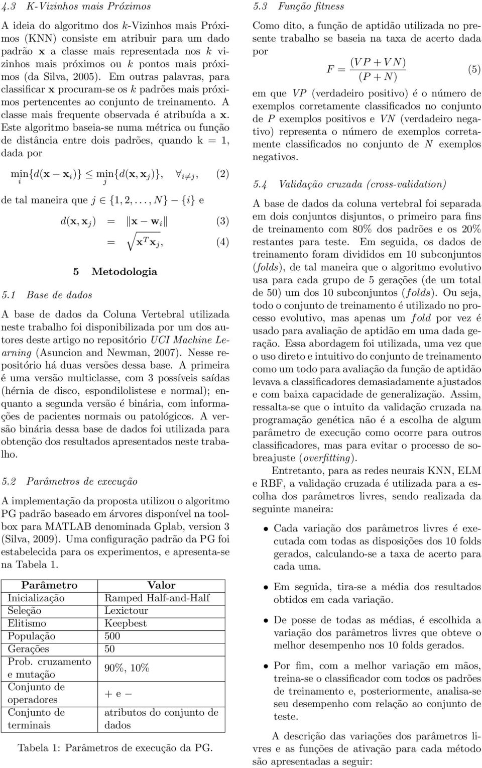 A classe mais frequente observada é atribuída a x.