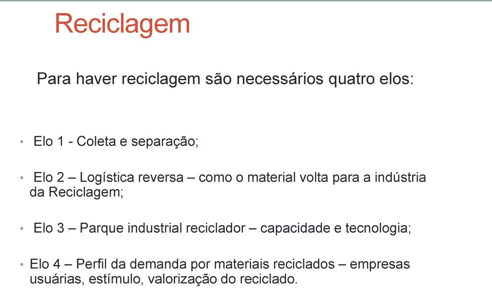 Reciclagem; Elo 3 Parque industrial reciclador capacidade e tecnologia; Elo 4