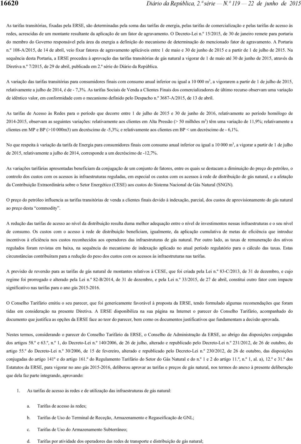 acrescidas de um montante resultante da aplicação de um fator de agravamento. O Decreto-Lei n.