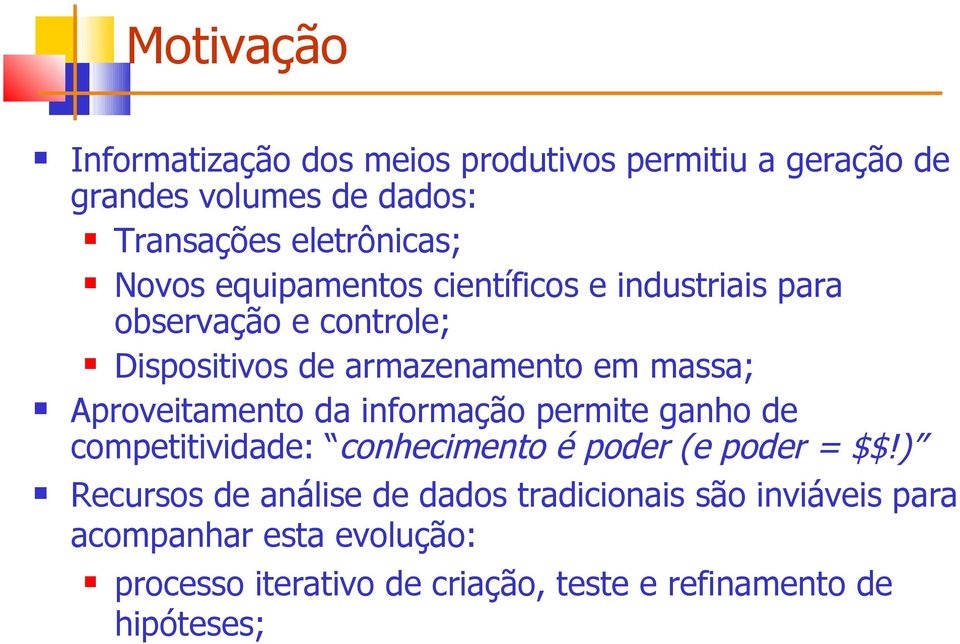 Aprveitament da infrmaçã permite ganh de cmpetitividade: cnheciment é pder (e pder = $$!