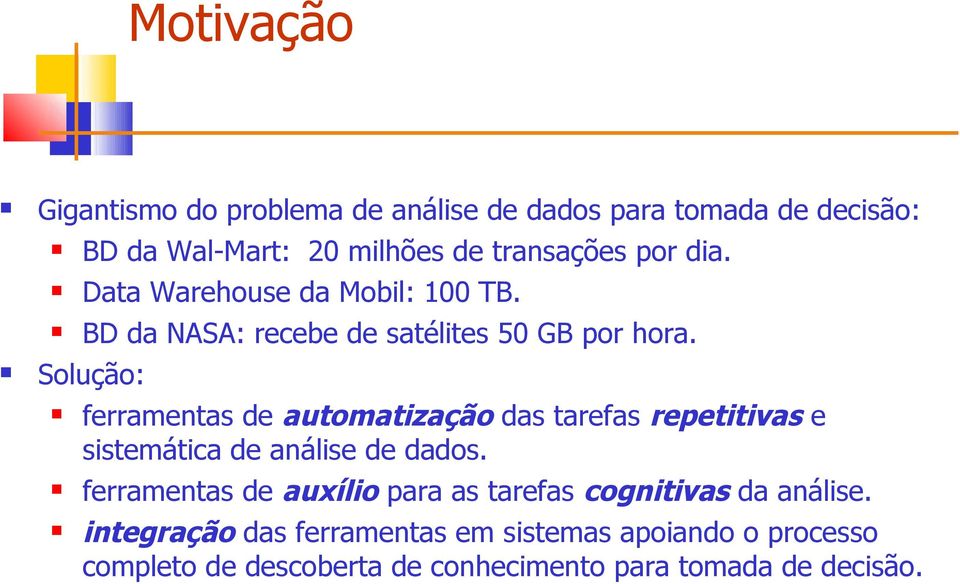 Sluçã: ferramentas de autmatizaçã das tarefas repetitivas e sistemática de análise de dads.