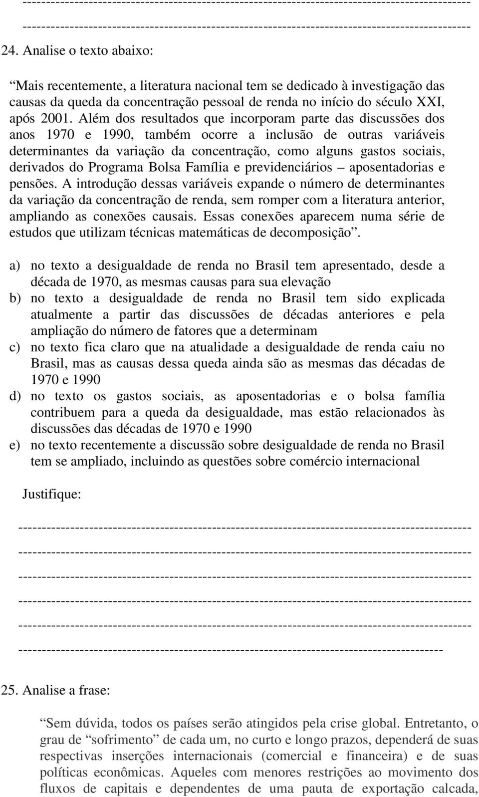 derivados do Programa Bolsa Família e previdenciários aposentadorias e pensões.