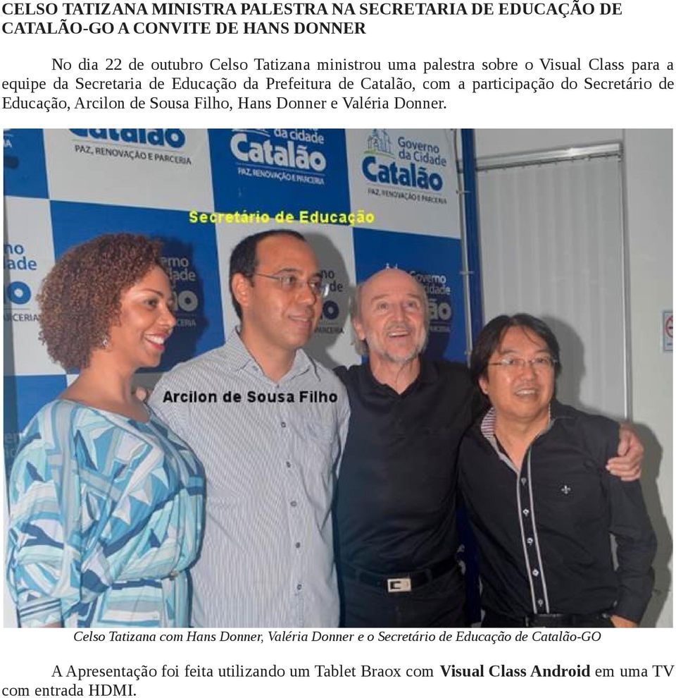 Secretário de Educação, Arcilon de Sousa Filho, Hans Donner e Valéria Donner.