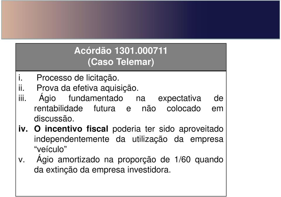 iv. O incentivo fiscal poderia ter sido aproveitado independentemente da utilização da