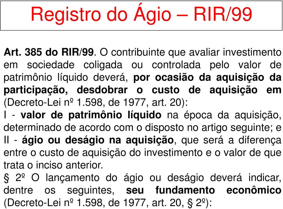 o custo de aquisição em (Decreto-Lei nº 1.598, de 1977, art.