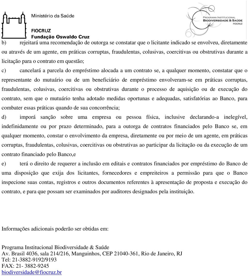 beneficiário de empréstimo envolveram-se em práticas corruptas, fraudulentas, colusivas, coercitivas ou obstrutivas durante o processo de aquisição ou de execução do contrato, sem que o mutuário