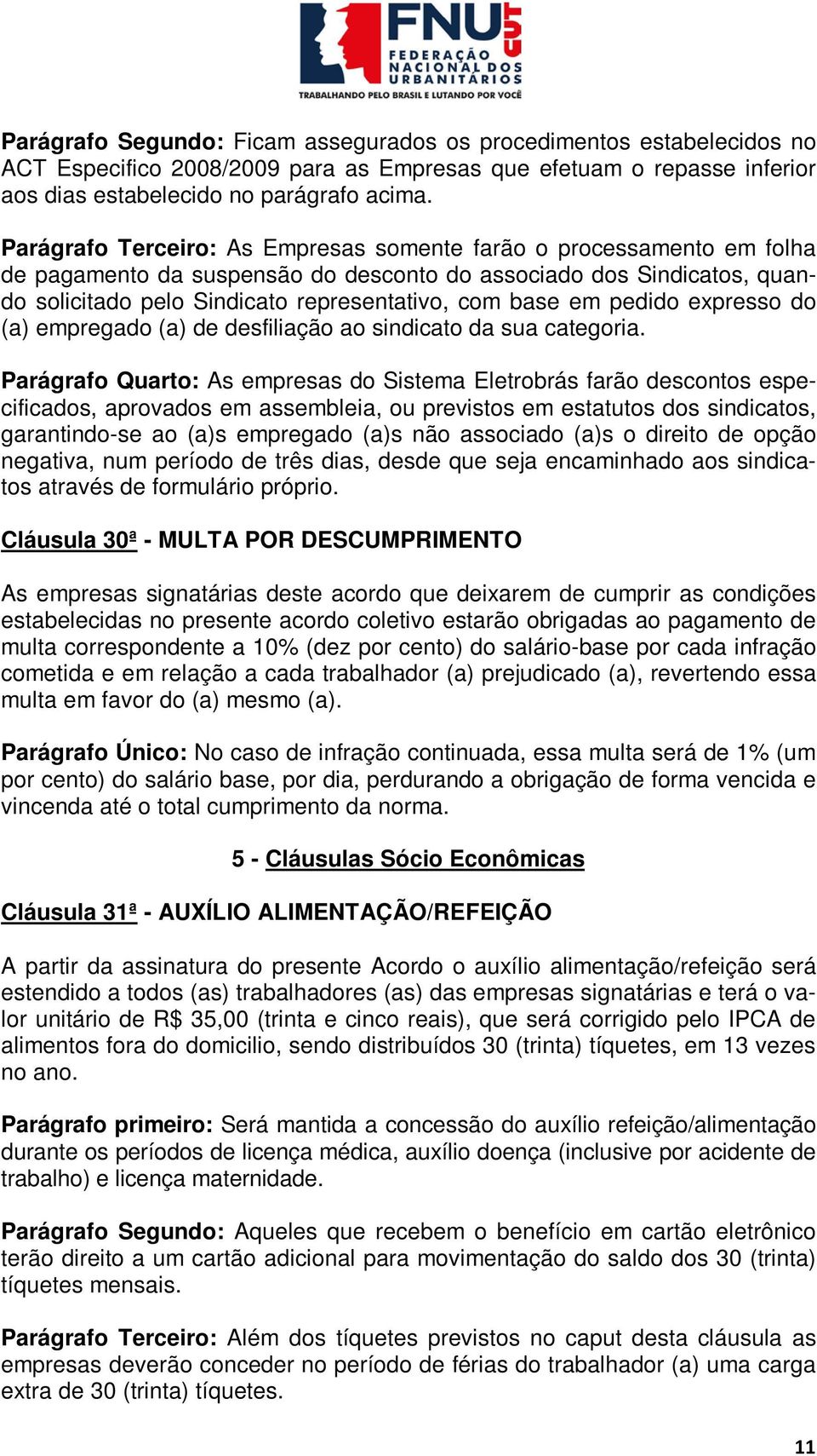 pedido expresso do (a) empregado (a) de desfiliação ao sindicato da sua categoria.