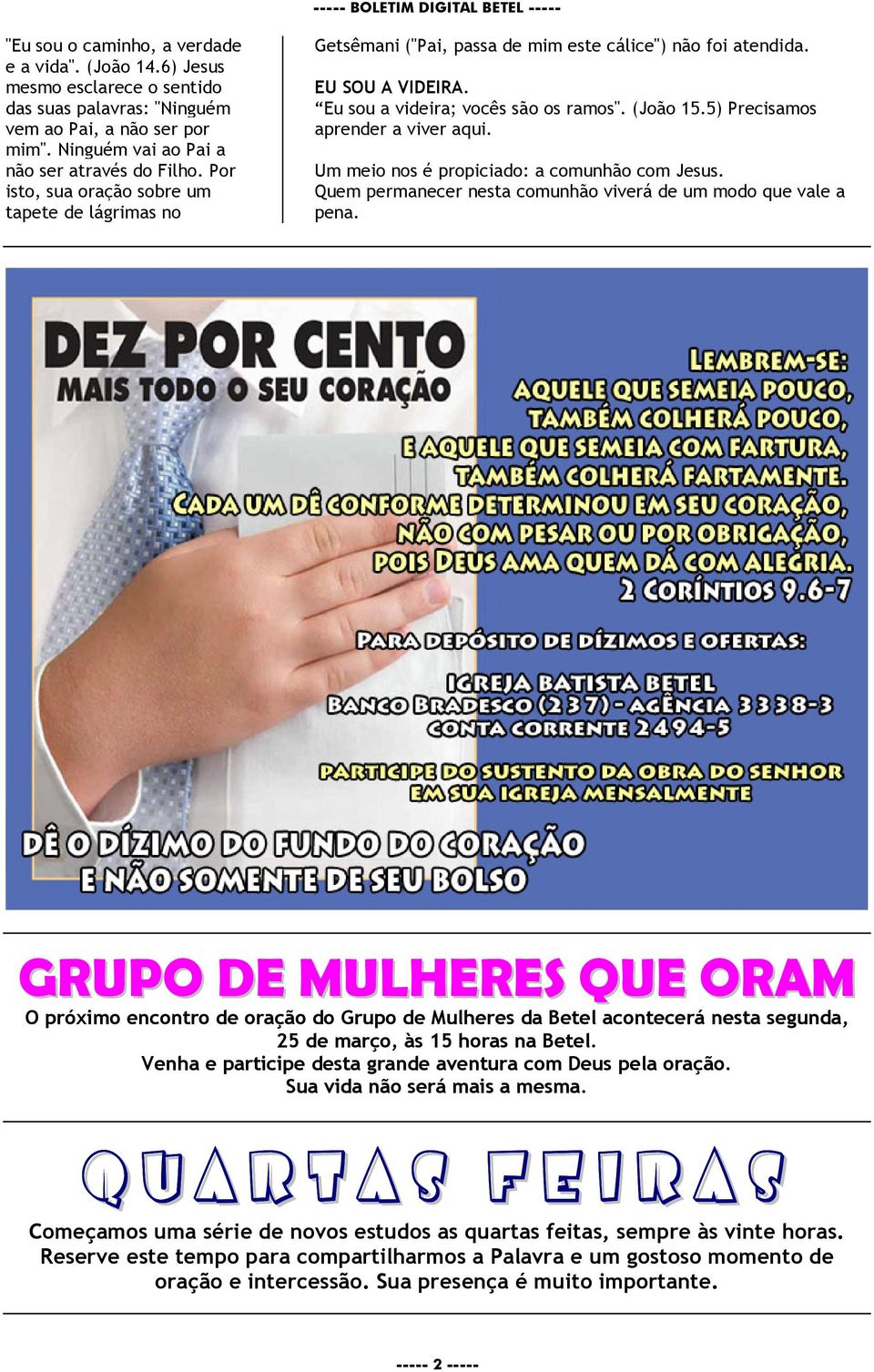 5) Precisamos aprender a viver aqui. Um meio nos é propiciado: a comunhão com Jesus. Quem permanecer nesta comunhão viverá de um modo que vale a pena.