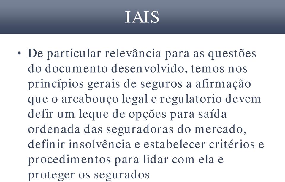 defir um leque de opções para saída ordenada das seguradoras do mercado, definir