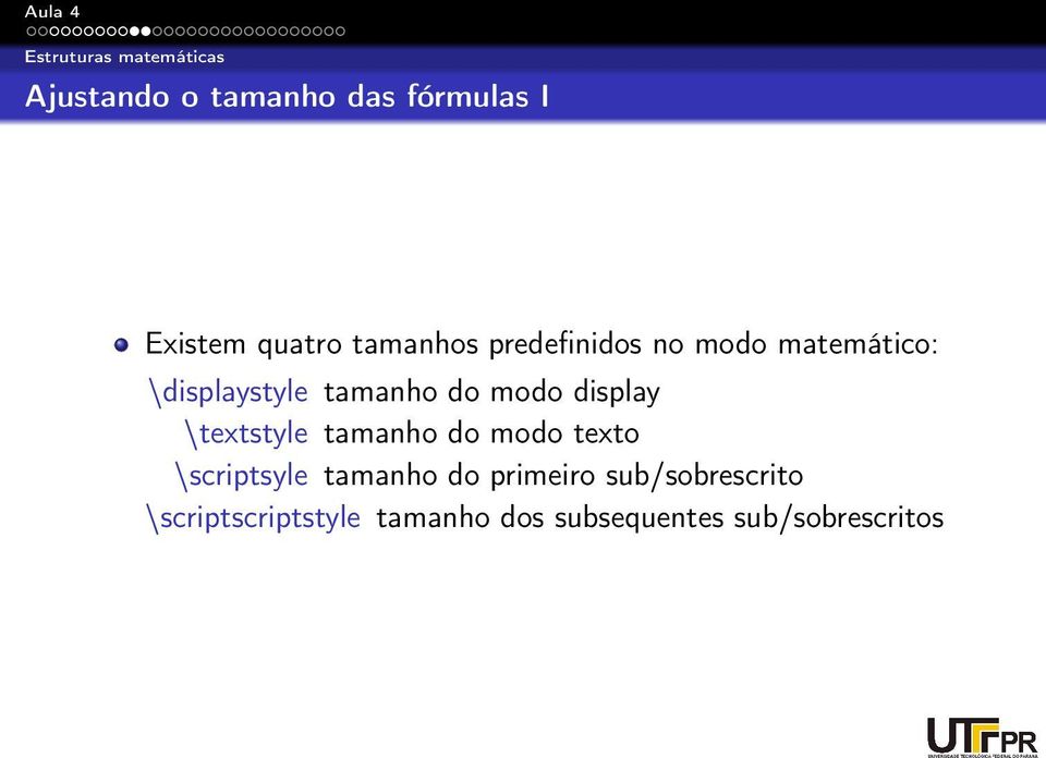 display \textstyle tamanho do modo texto \scriptsyle tamanho do primeiro