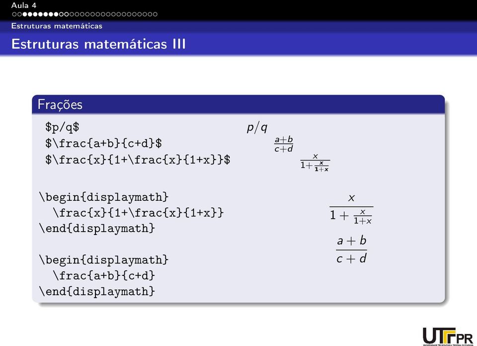 \frac{x}{1+\frac{x}{1+x}} \end{displaymath} \begin{displaymath}