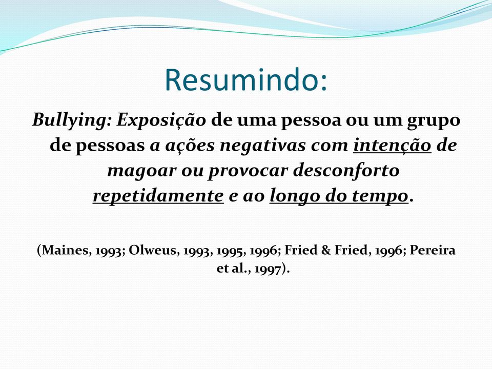 desconforto repetidamente e ao longo do tempo.