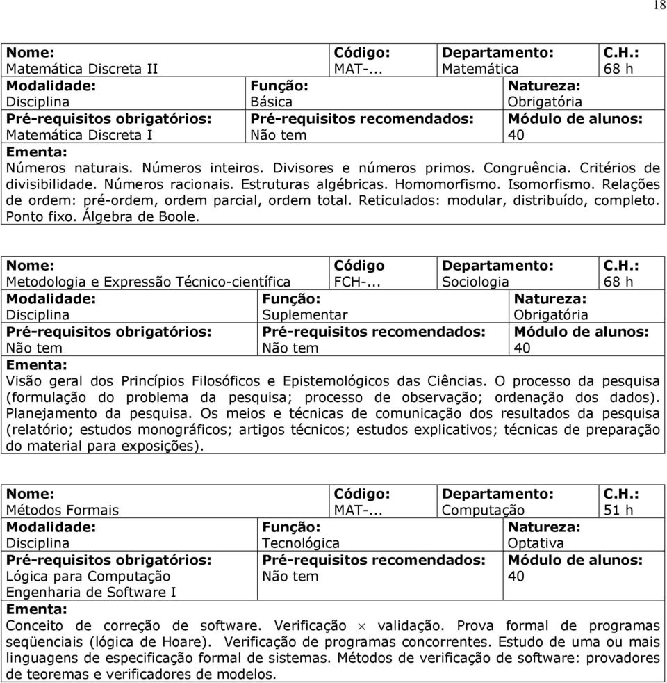 Metodologia e Expressão Técnico-científica FCH-... Sociologia Suplementar Visão geral dos Princípios Filosóficos e Epistemológicos das Ciências.