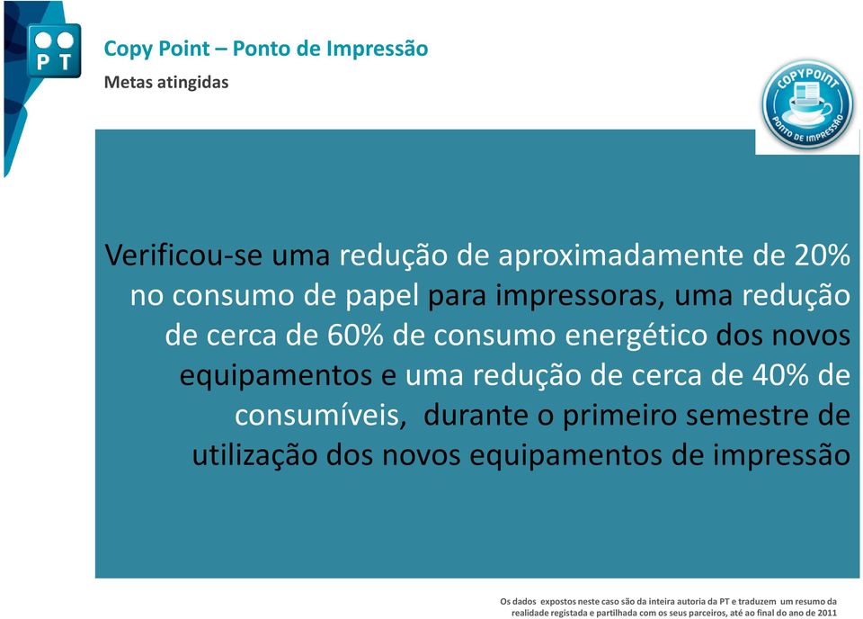 primeiro semestre de utilização dos novos equipamentos de impressão Os dados expostos neste caso são da inteira