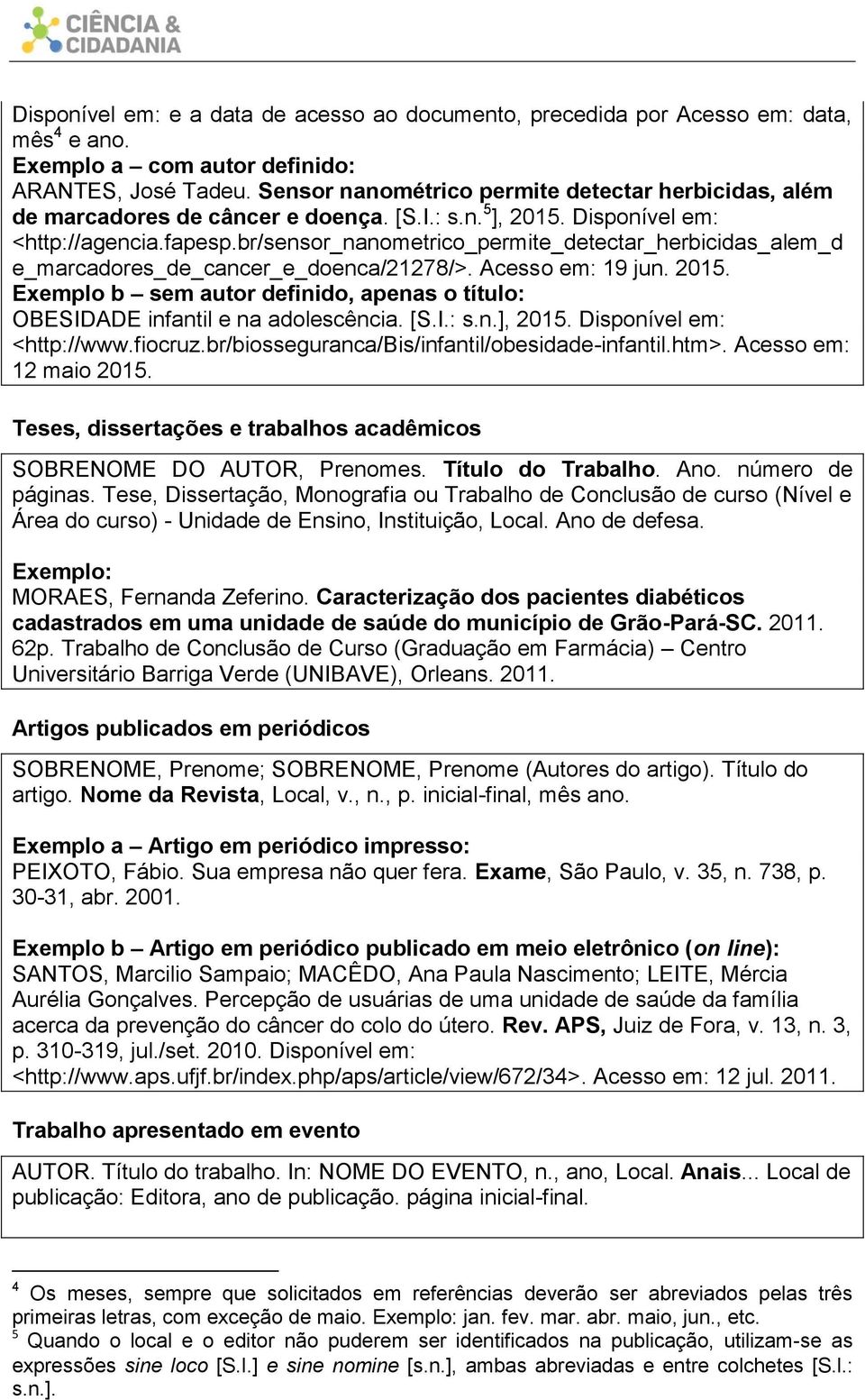 br/sensor_nanometrico_permite_detectar_herbicidas_alem_d e_marcadores_de_cancer_e_doenca/21278/>. Acesso em: 19 jun. 2015.