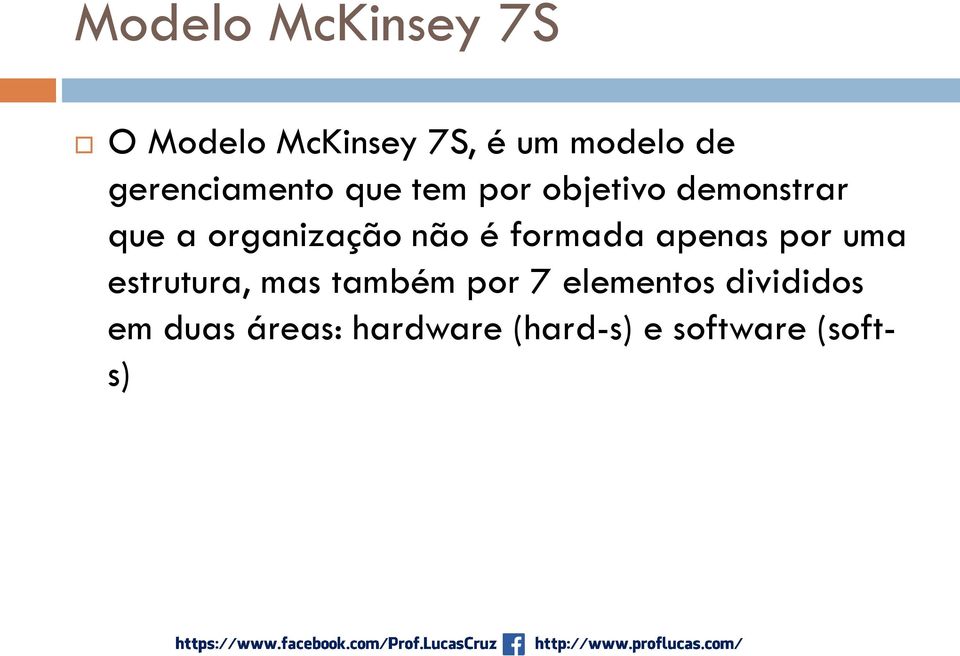 organização não é formada apenas por uma estrutura, mas