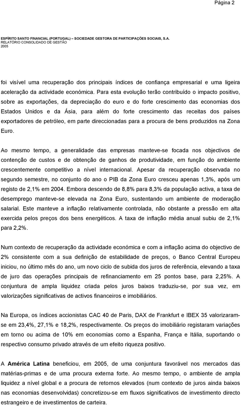 das receitas dos países exportadores de petróleo, em parte direccionadas para a procura de bens produzidos na Zona Euro.