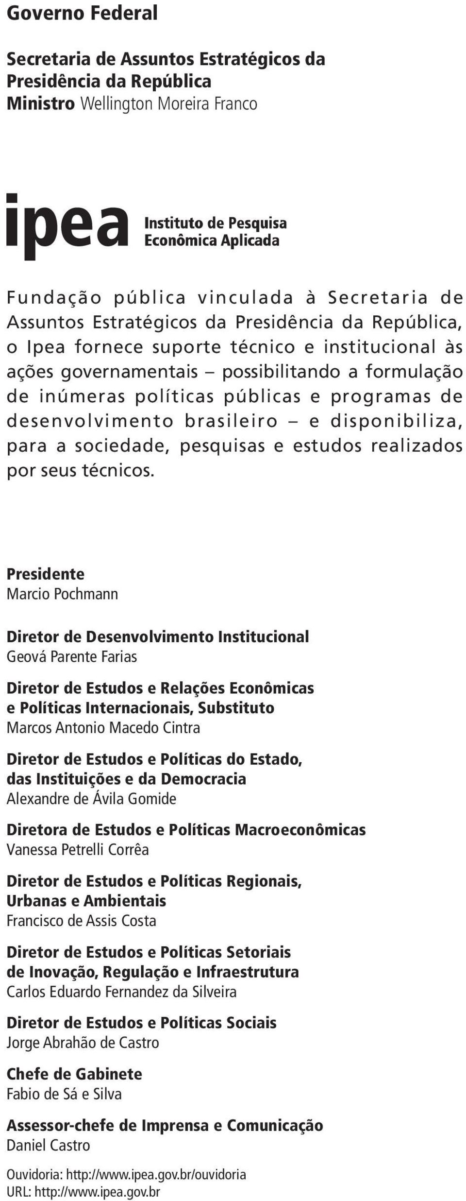 para a sociedade, pesquisas e estudos realizados por seus técnicos.