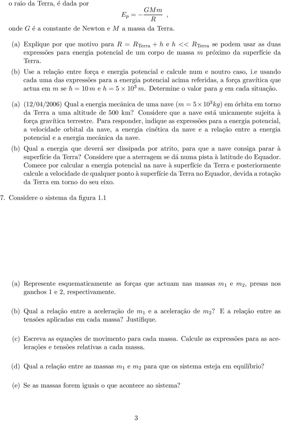 (b) Use a relação entre força e energia potencial e calcule num e noutro caso, i.