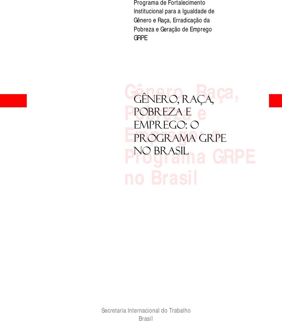 RAÇA, Raça, Pobreza POBREZA E e EMPREGO: O Emprego: PROGRAMA GRPE o NO