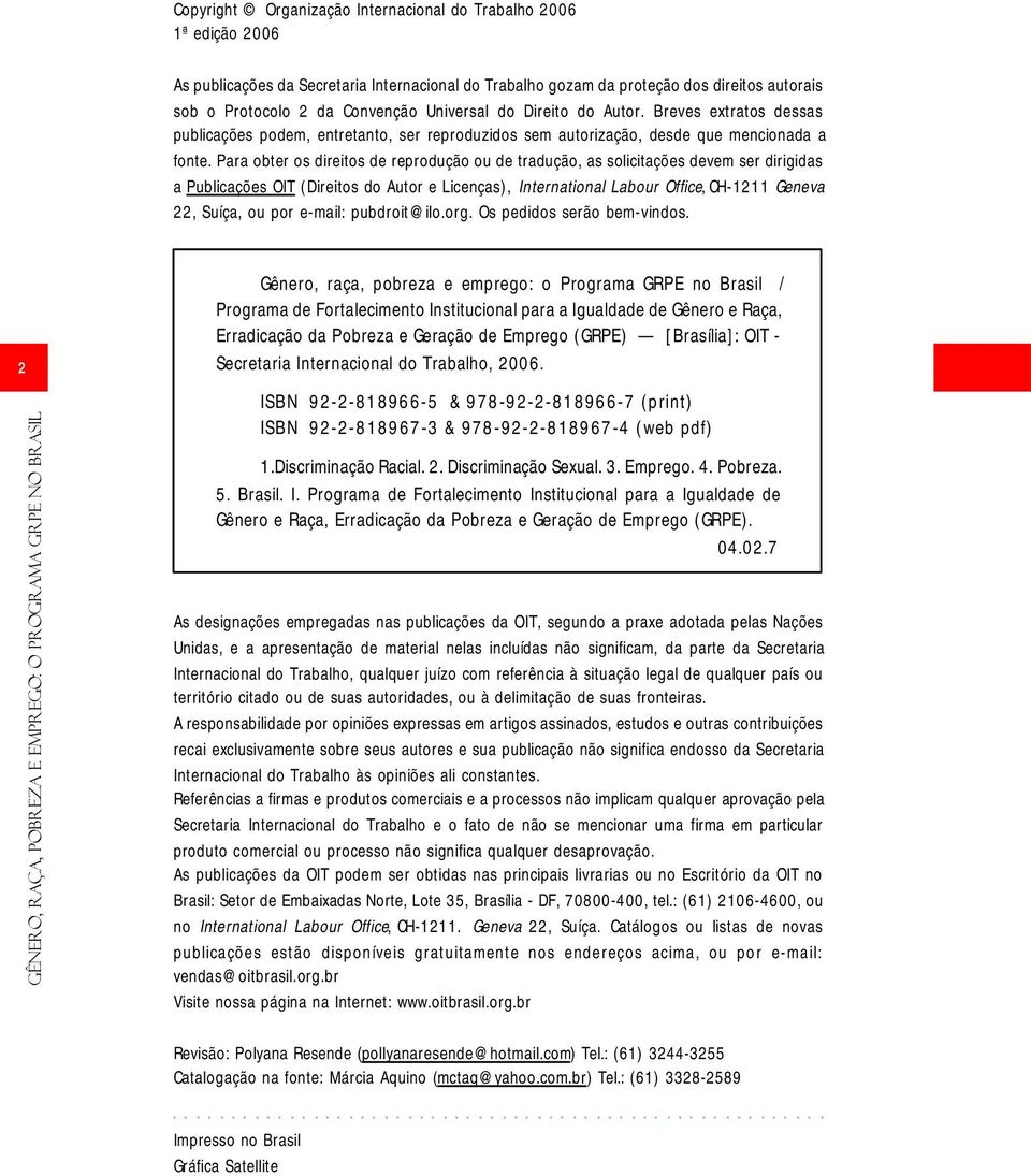 Para obter os direitos de reprodução ou de tradução, as solicitações devem ser dirigidas a Publicações OIT (Direitos do Autor e Licenças), International Labour Office, CH-1211 Geneva 22, Suíça, ou