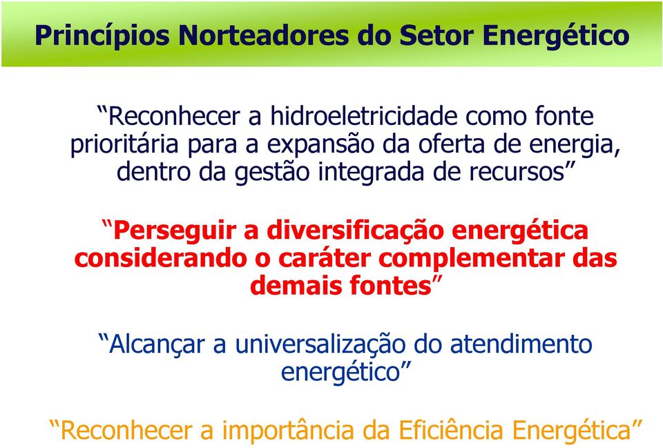 Perseguir a diversificação energética considerando o caráter complementar das demais fontes