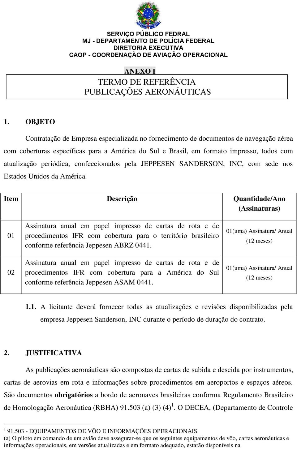 periódica, confeccionados pela JEPPESEN SANDERSON, INC, com sede nos Estados Unidos da América.