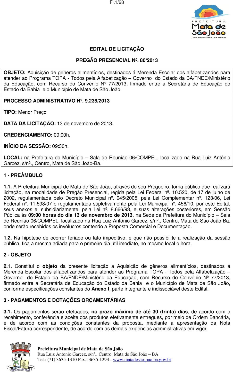 Educação, com Recurso do Convênio Nº 77/2013, firmado entre a Secretária de Educação do Estado da Bahia e o Município de Mata de São João. PROCESSO ADMINISTRATIVO Nº. 9.