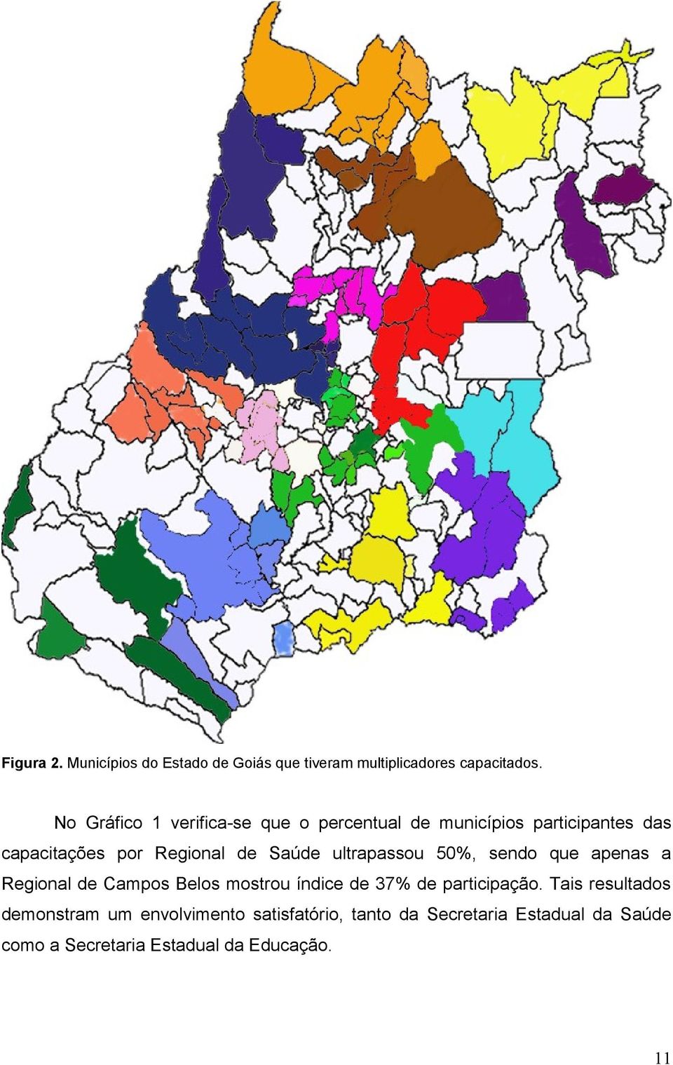 Saúde ultrapassou 50%, sendo que apenas a Regional de Campos Belos mostrou índice de 37% de participação.